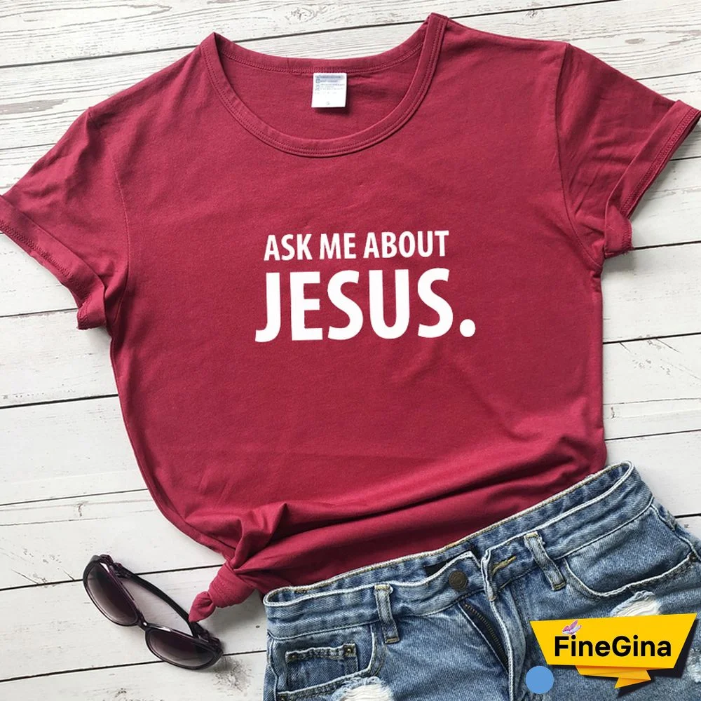 Ask Me About Jesus T-shirt Scripture Christian Church Tshirt Funny Women Short Sleeve Religion Faith Top Tee Shirt Drop Shipping