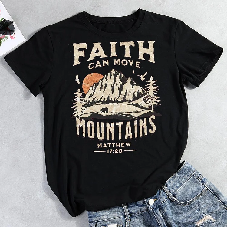 Faith can move mountains Round Neck T-shirt