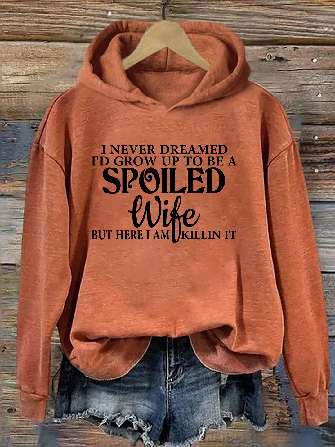 I Never Dreamed I'd Grow Up To Be A Spoiled Wife Hoodie