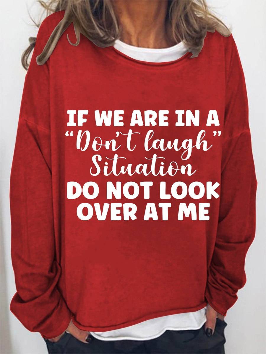 If We Are In A Don't Laugh Situation Don't Look At Me Loose Sweatshirt