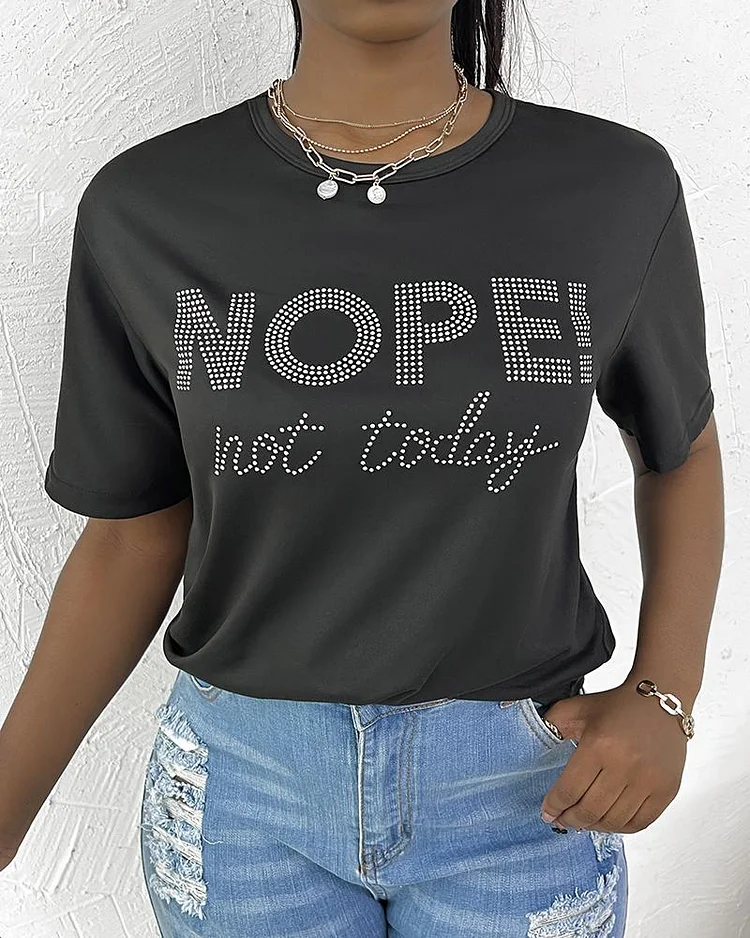 Nope Not Today Rhinestone Casual T-shirt
