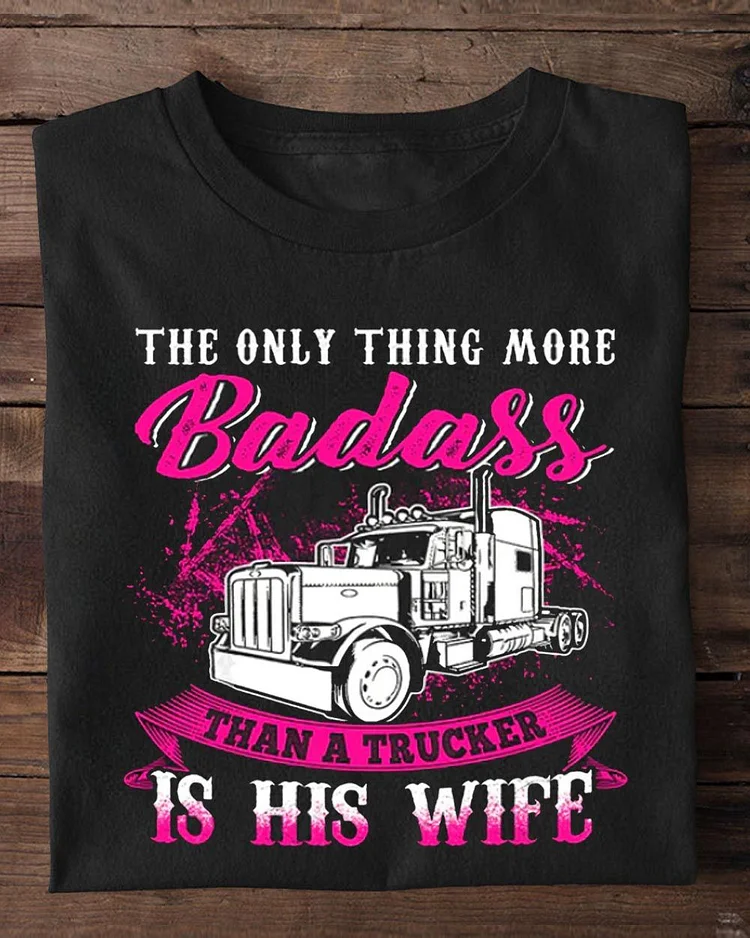 Valentine's Day Trucker, The Only Thing More Badass Than A Trucker Is His Wife