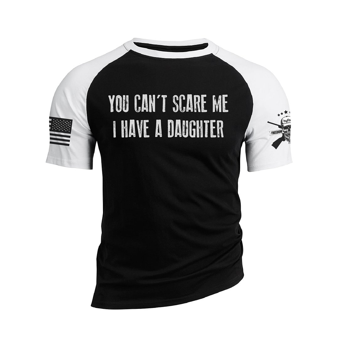 YOU CAN'T SCARE ME I HAVE A DAUGHTER RAGLAN GRAPHIC TEE