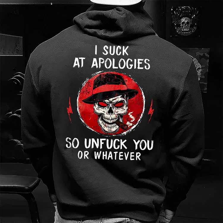 I SUCK AT APOLOGIES SO UNFUCK YOU OR WHATEVER Smoking Skull Print Men's Hoodie, Sweatshirt, T-Shirt