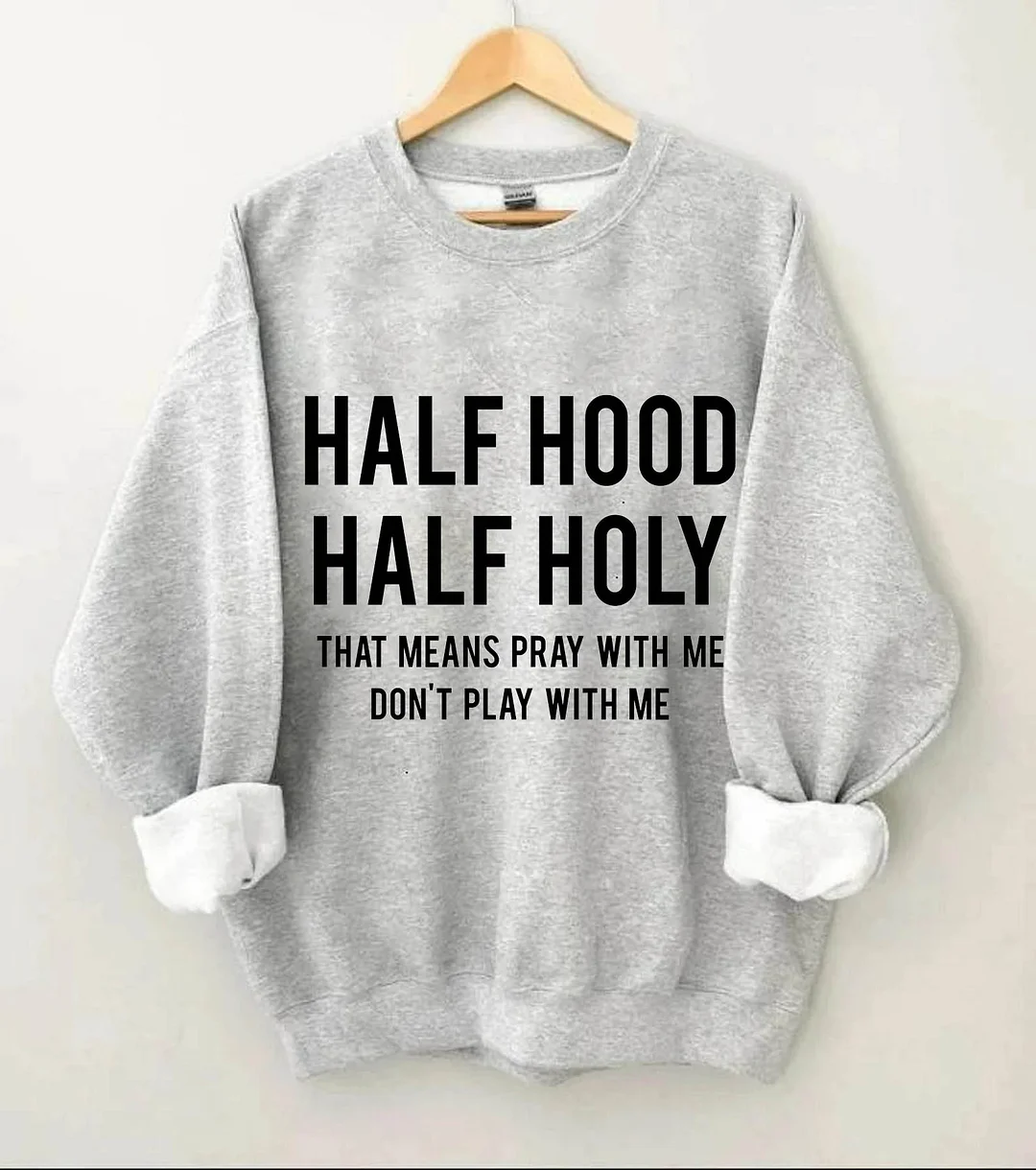 Half Hood Half Holy Sweatshirt