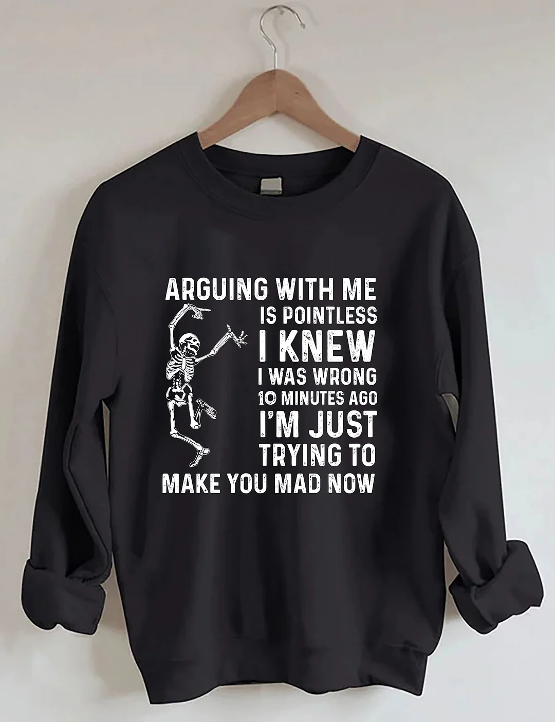 Arguing With Me Is Pointless Sweatshirt