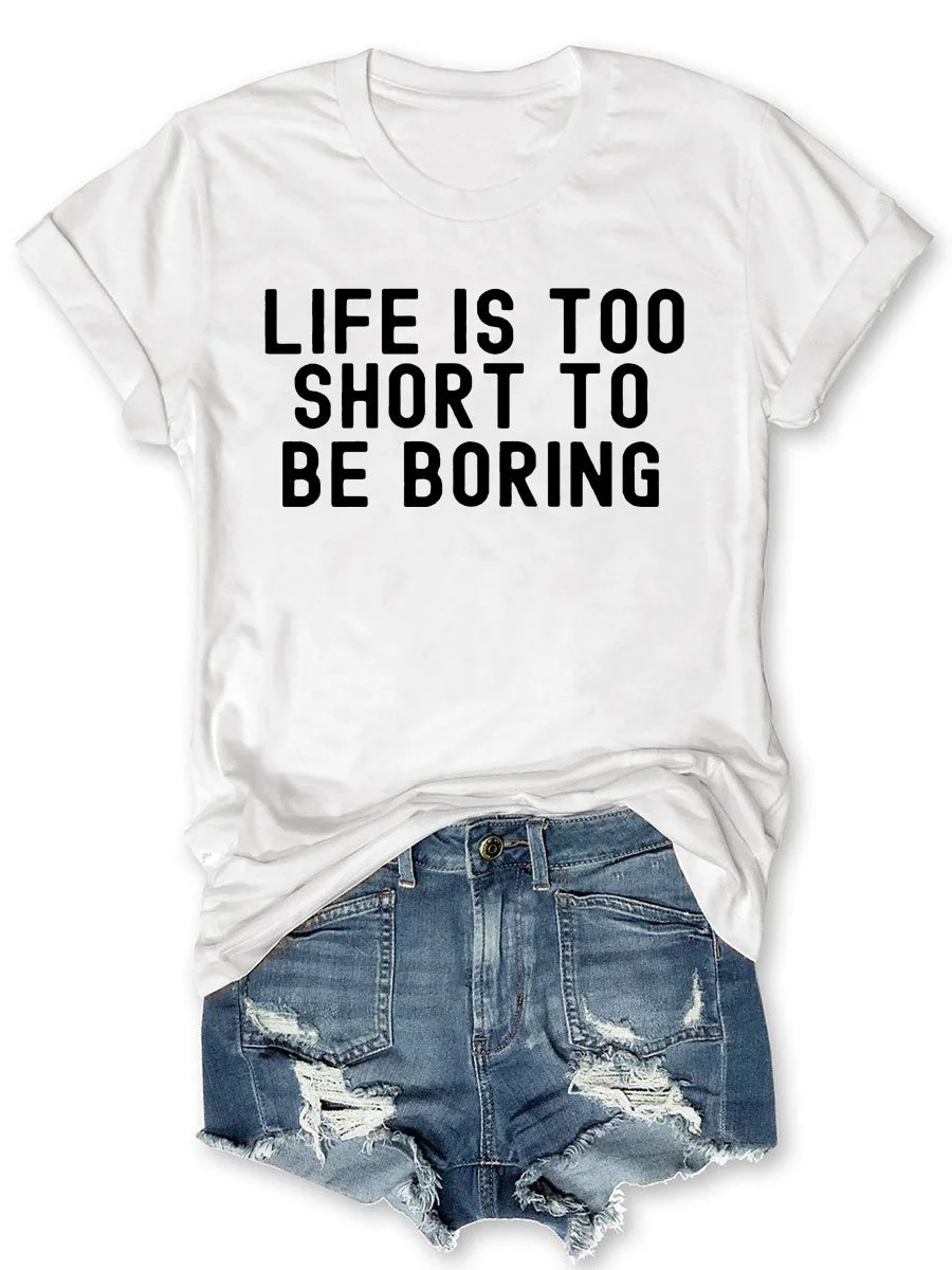 Life Is Too Short To Be Boring