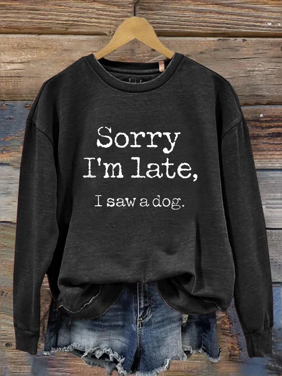 Eagerlys Sorry I'm Late I Saw A Dog Printing  Casual  Sweatshirt Eagerlys