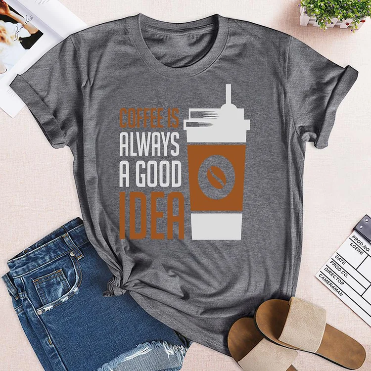 Coffee is always a good idea   T-Shirt Tee-03626#53777-Annaletters