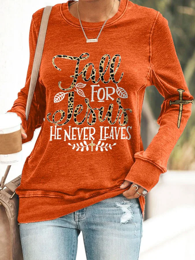 Fall For Jesus He Never Leaves Print Sweatshirt