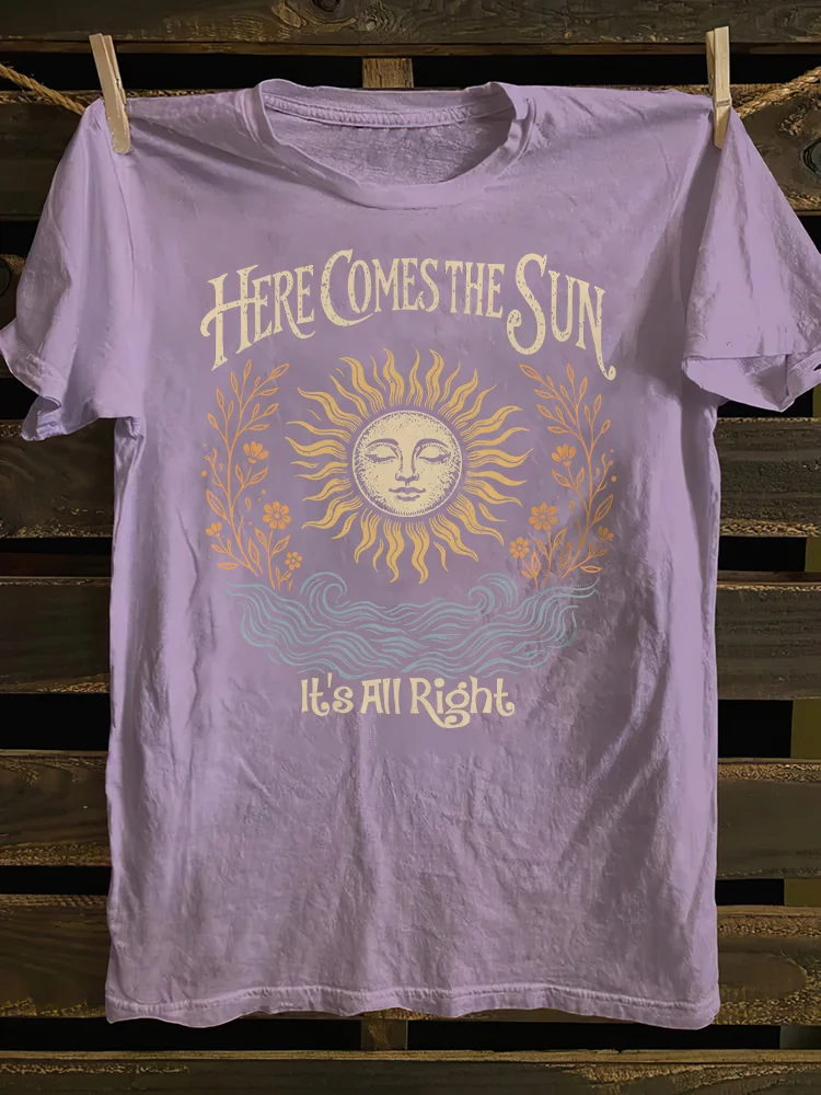 Here Comes The Sun It's All Right T-shirt