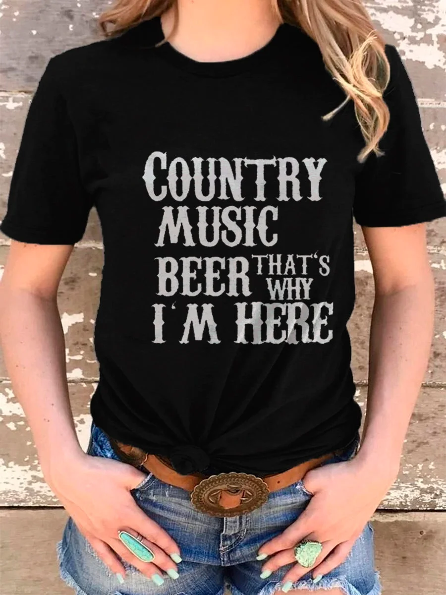 Country Music Beer That's Why I'M Here T-Shirt