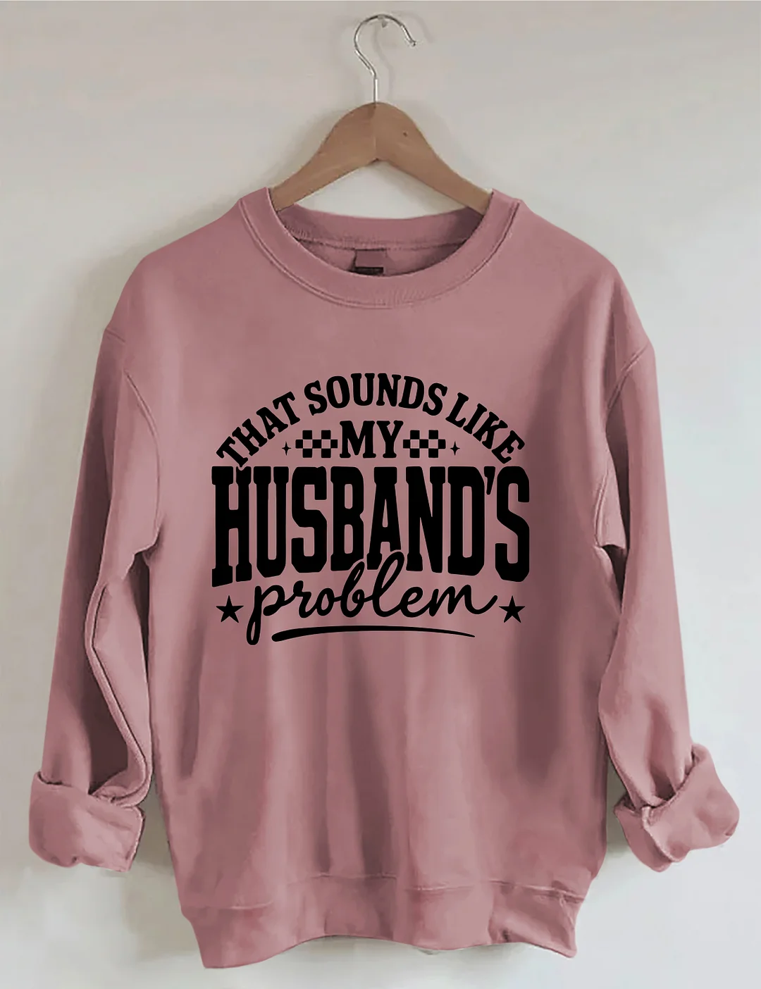My Husband's Problem Sweatshirt