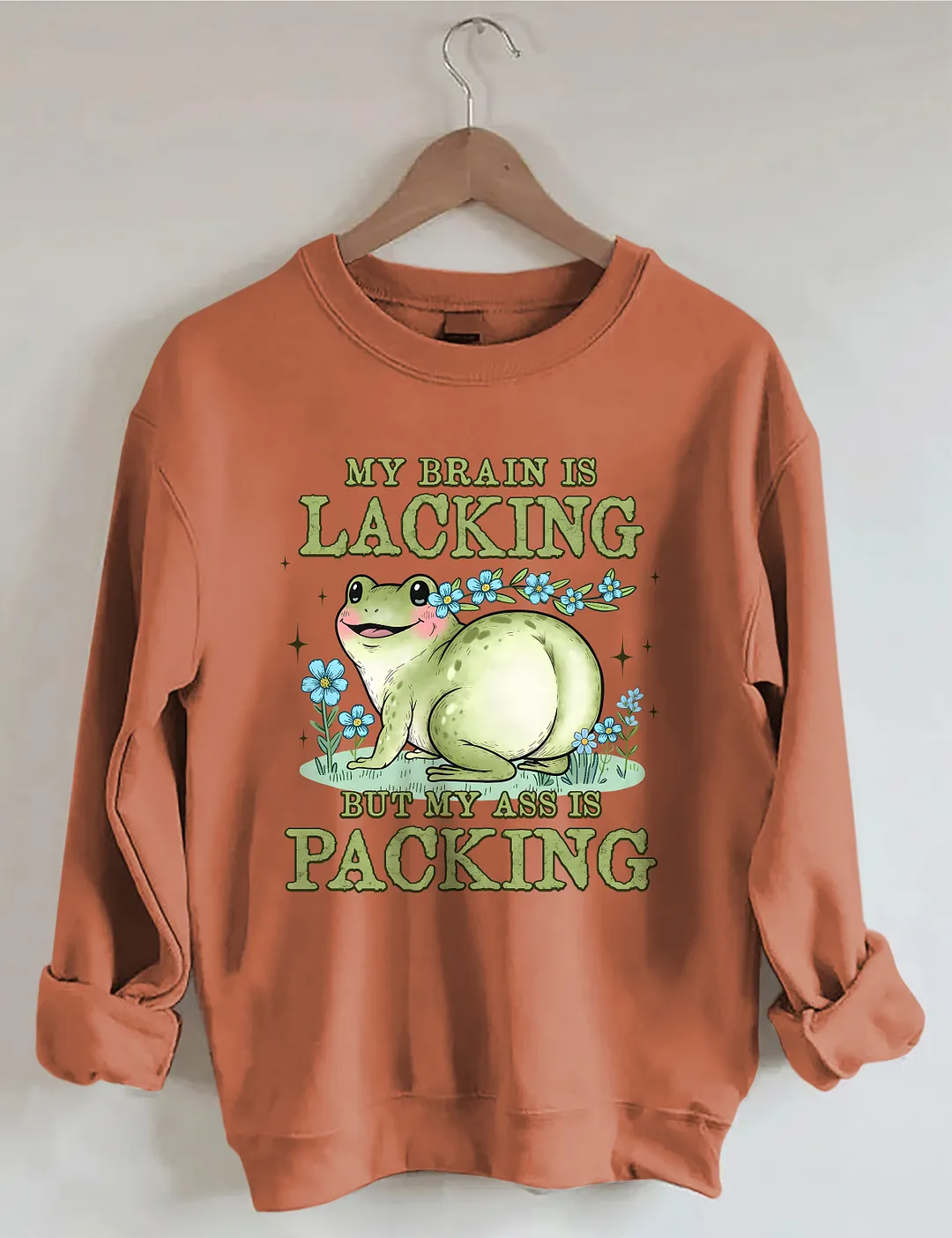 My Brain Is Lacking But My Ass Is Packing Sweatshirt