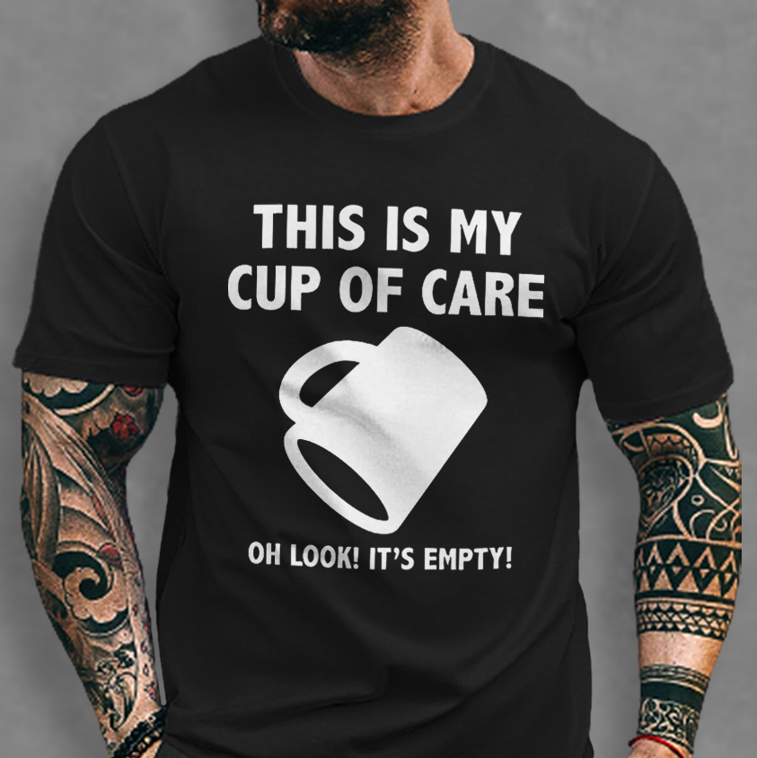 Livereid This Is My Cup Of Care Oh Look It's Empty Printed T-shirt - Livereid