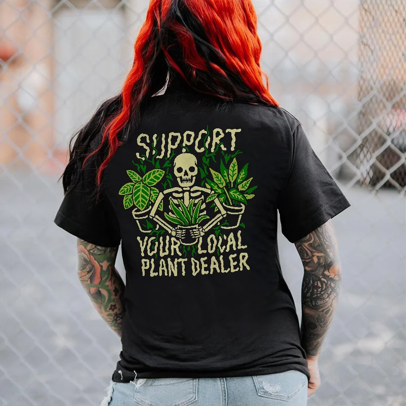 Support Your Local Plant Dealer Printed Women's T-shirt -  