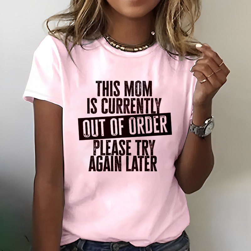 This Mom Is Currently Out Of Order Please Try Again Later T-Shirt ctolen