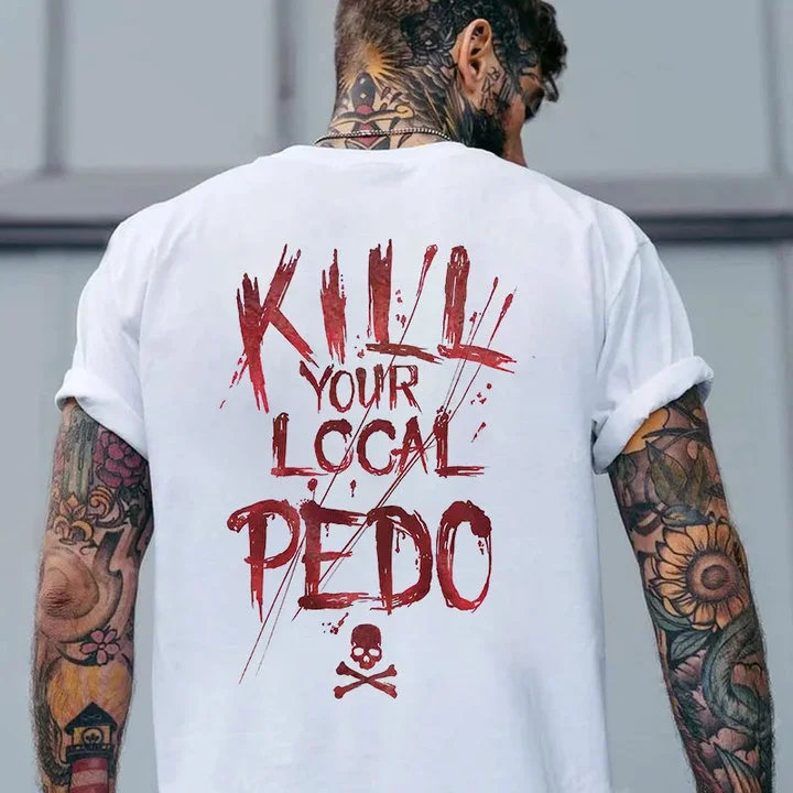 Kill Your Local PEDO Printed Men's T-shirt