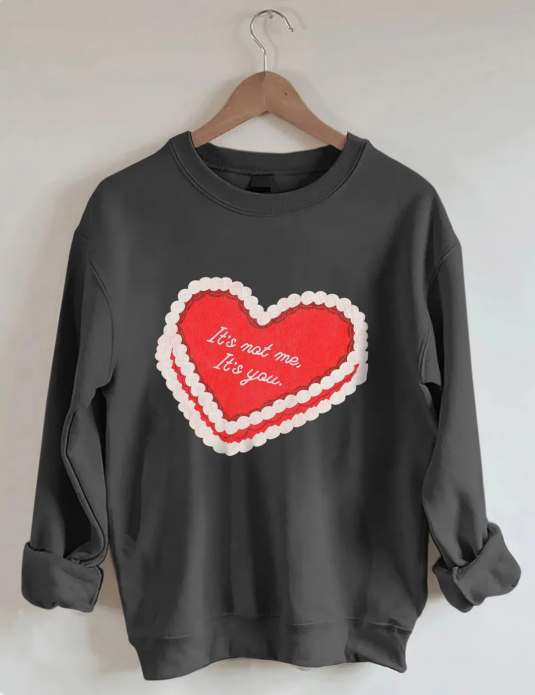 It's Not Me Its You Sweatshirt