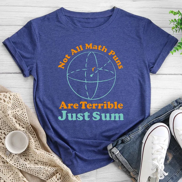 Not All Math Puns Are Terrible Round Neck T-shirt