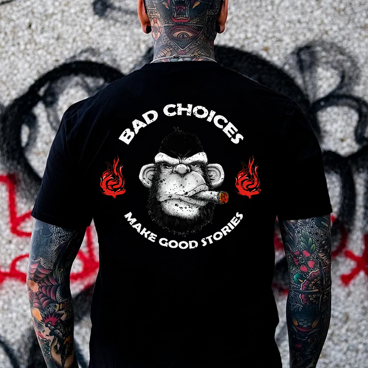 Bad Choices Make Good Stories T-shirt