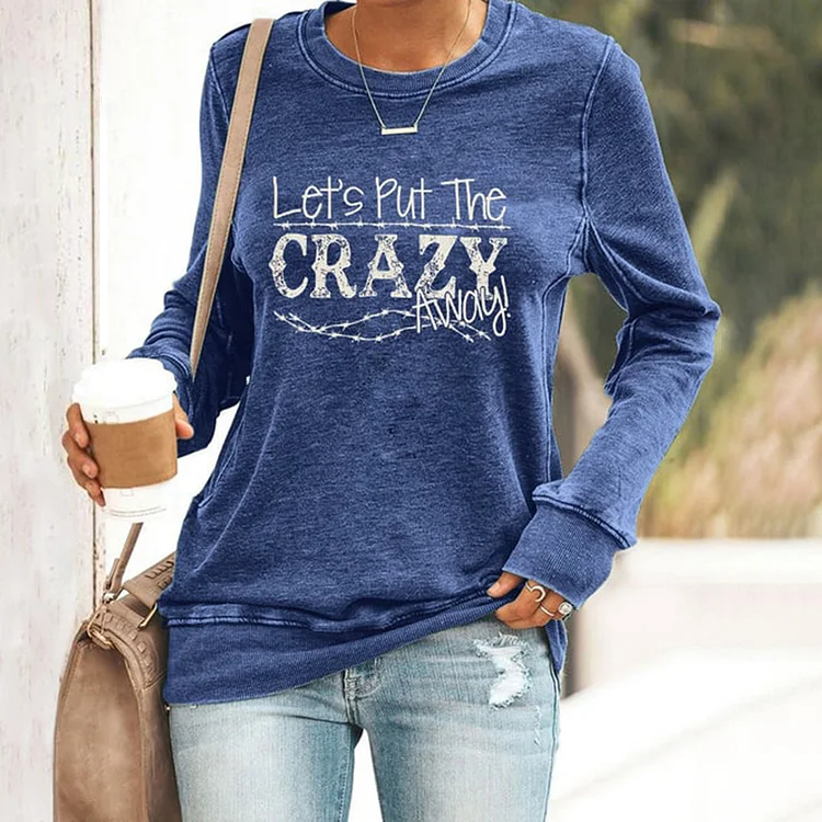 VChics Let's Put the Crazy Away Print Crew Neck Casaul Sweatshirt