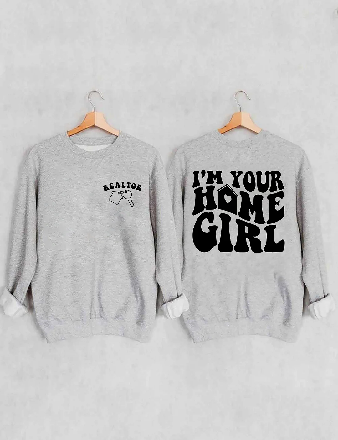 I'm Your Home Girl Realtor Sweatshirt