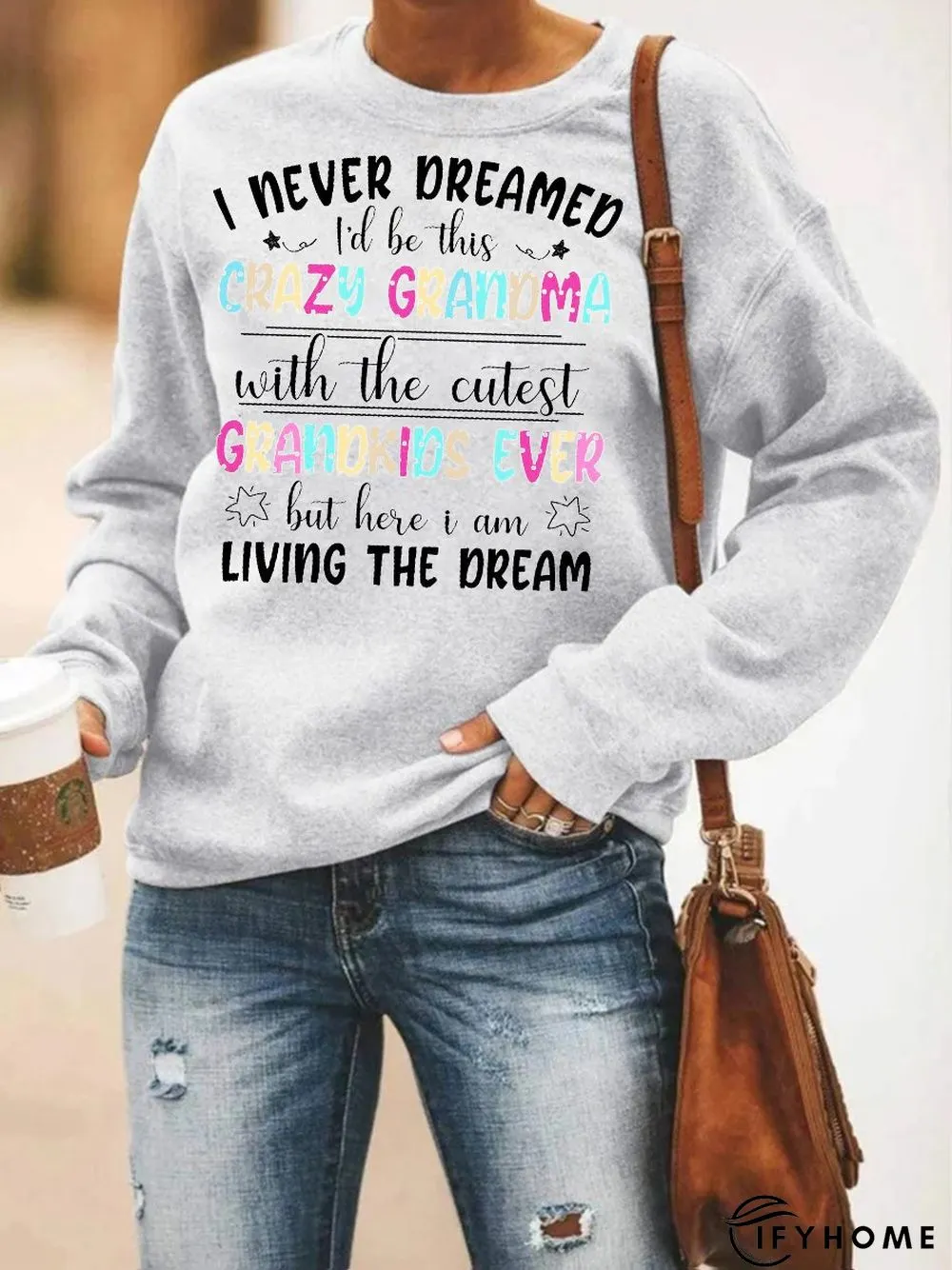 I Never Dreamed I'd Be This Crazy Grandma Sweatshirt | IFYHOME