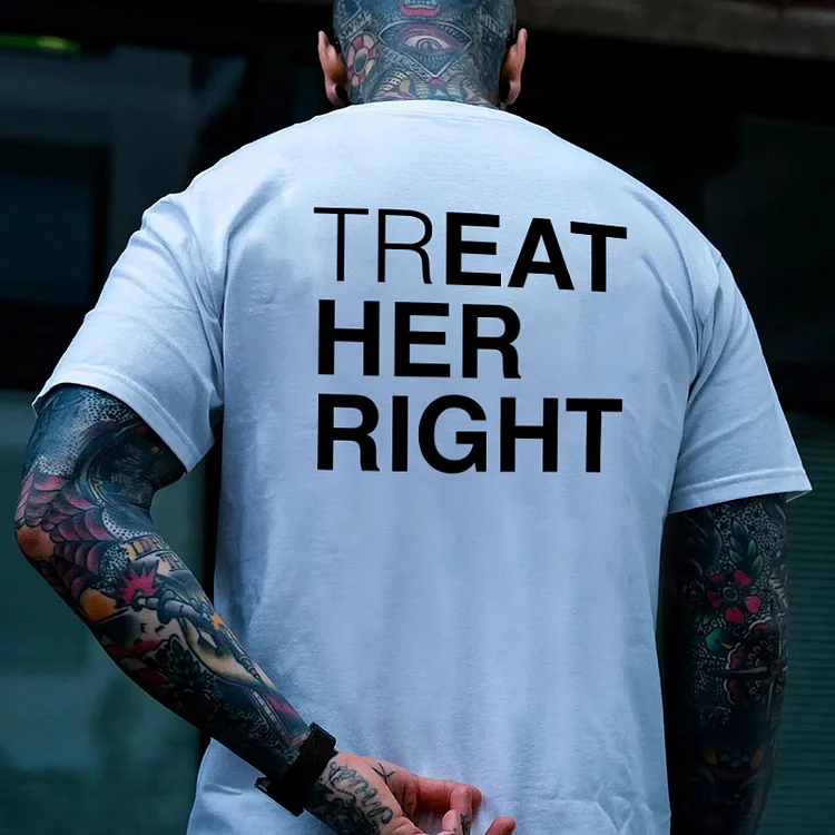TREAT HER RIGHT Letter Casual Graphic Black Print T-shirt