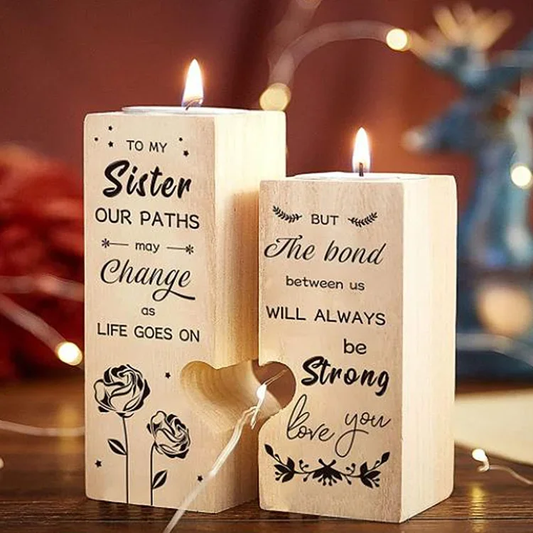 To My Sister Candle Holder the bond between us will always be strong Wooden Candlesticks