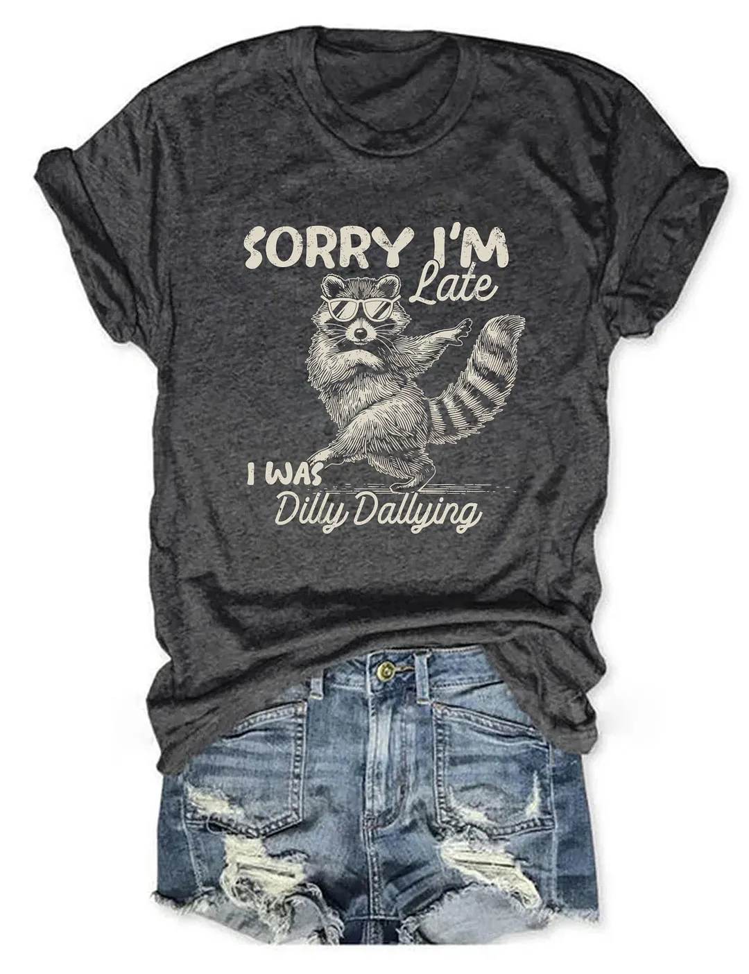 Sorry I'm Late I Was Dilly Dallying T-shirt