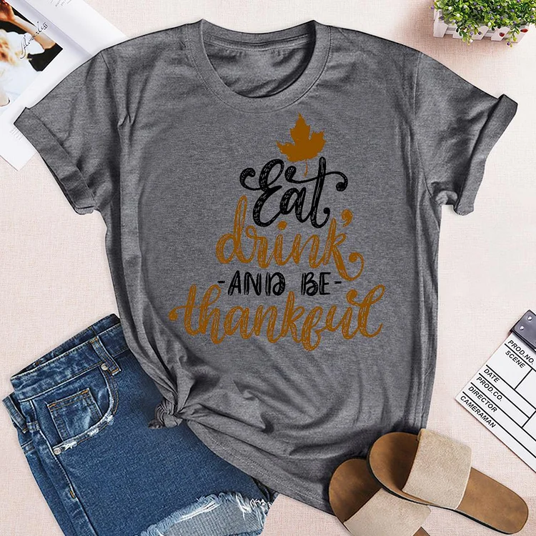 Eat Drink And Be Thankful T-Shirt-04026-Annaletters