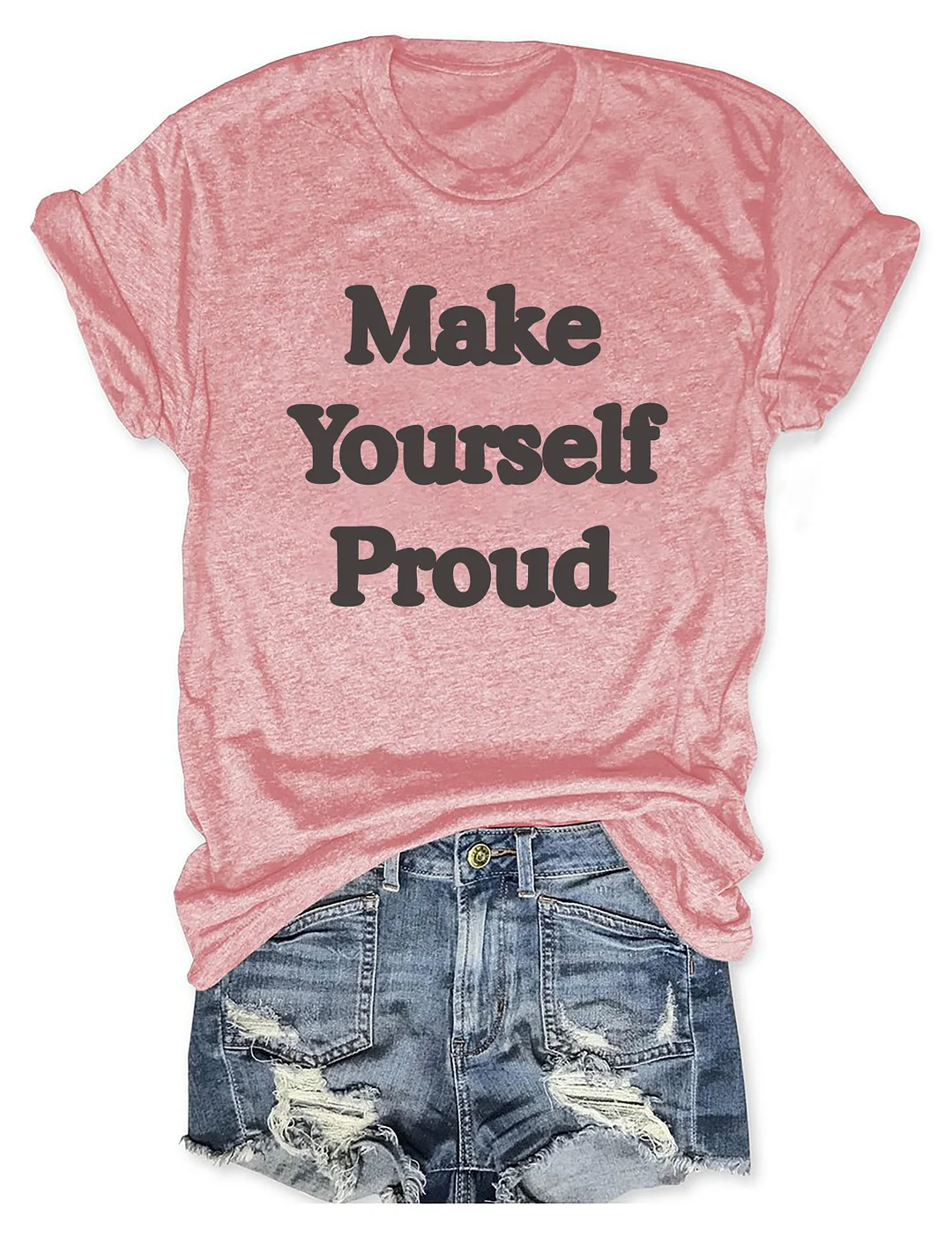 Make Yourself Proud T-Shirt