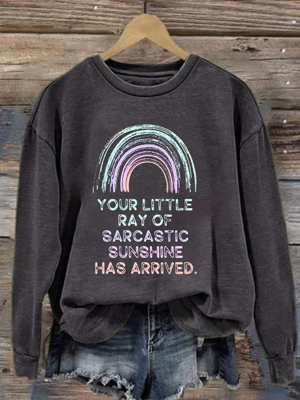 Women's Casual Your Little Ray Of Sarcastic Sunshine Has Arrived Printed Long Sleeve Sweatshirt