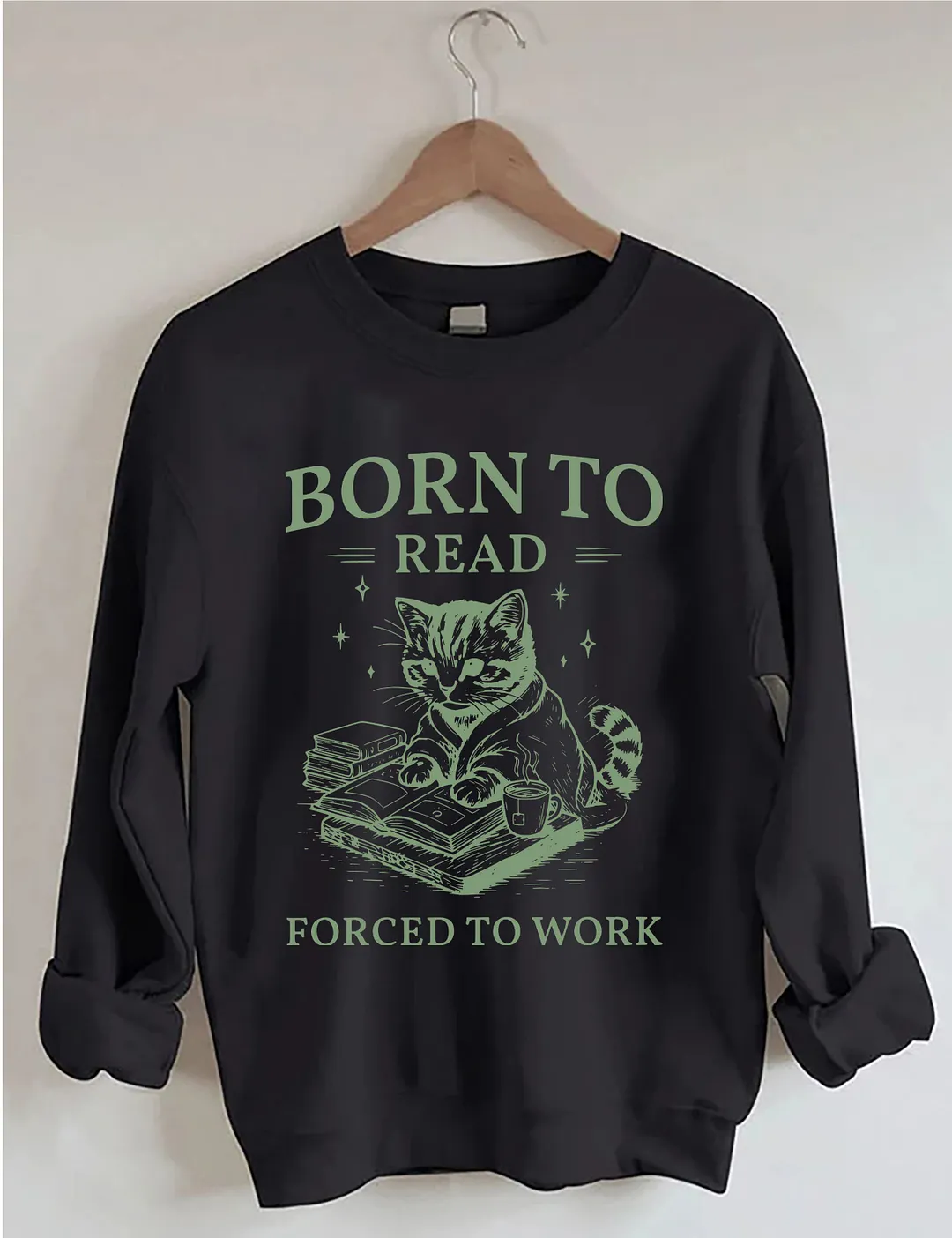 Born To Read Forced To Work Sweatshirt