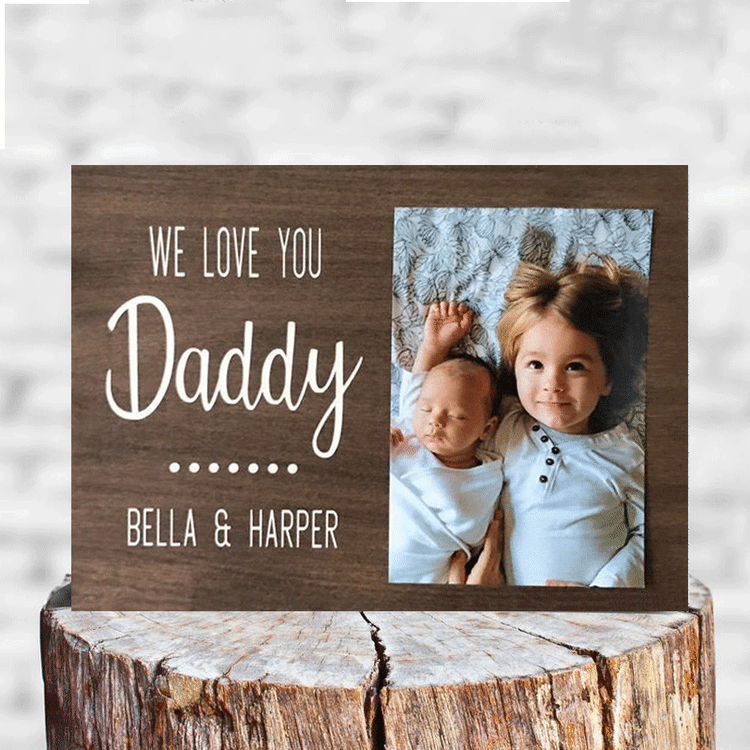Father's Day Gift - We Love You Daddy - Wooden Photo Frame