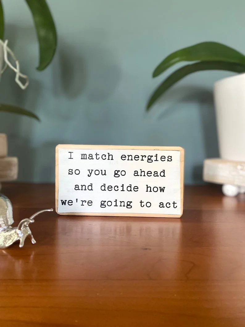 💖Last Day 70% OFF--Fun Slogan Decoration-I match energies so you go ahead and decide how we're going to act