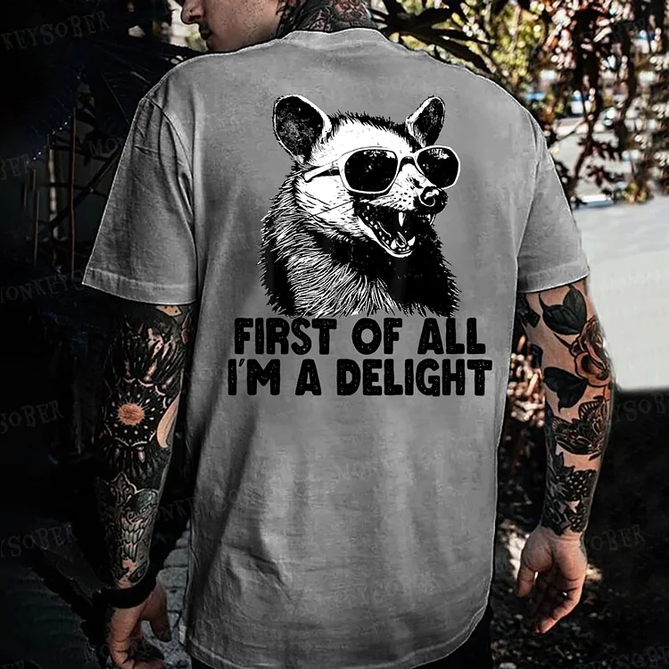 First of All I'm A Delight Funny T-shirt