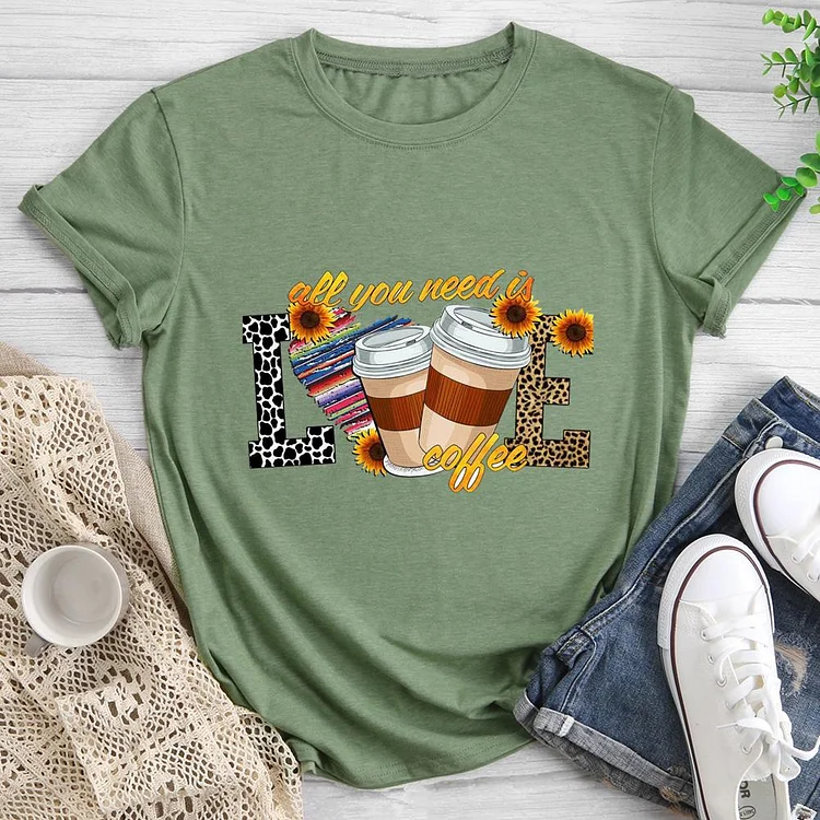 all you need is love coffee Round Neck T-shirt