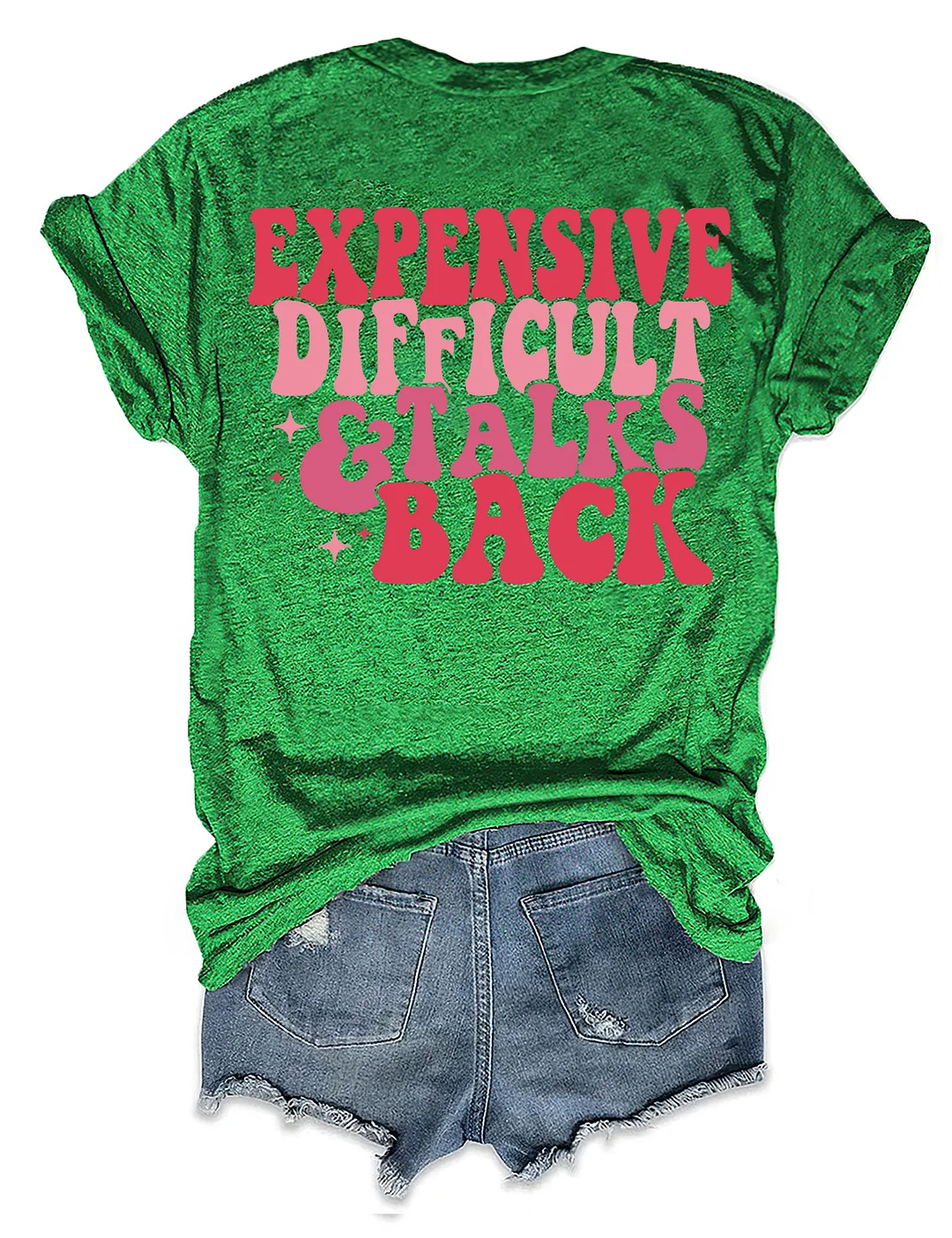 Expensive Difficult And Talks Back T-shirt
