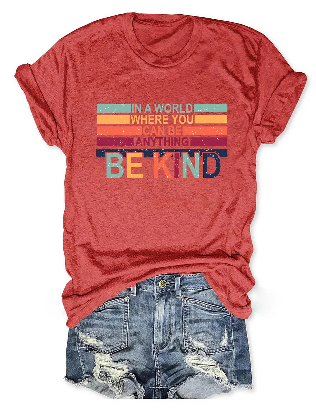 In A World Where You Can Be Anything Be Kind T-shirt