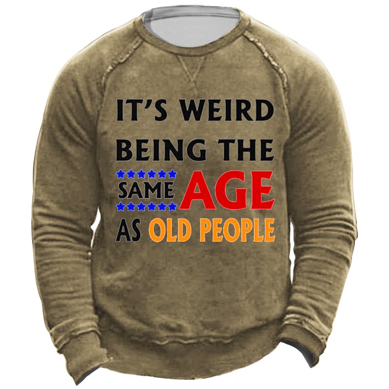 It Weird Being The Same Age As Old People Men's Sweatshirt-Compassnice®