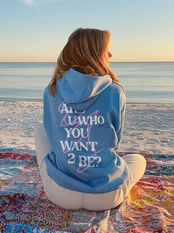 Women's Are You Who You Want To Be Hoodie