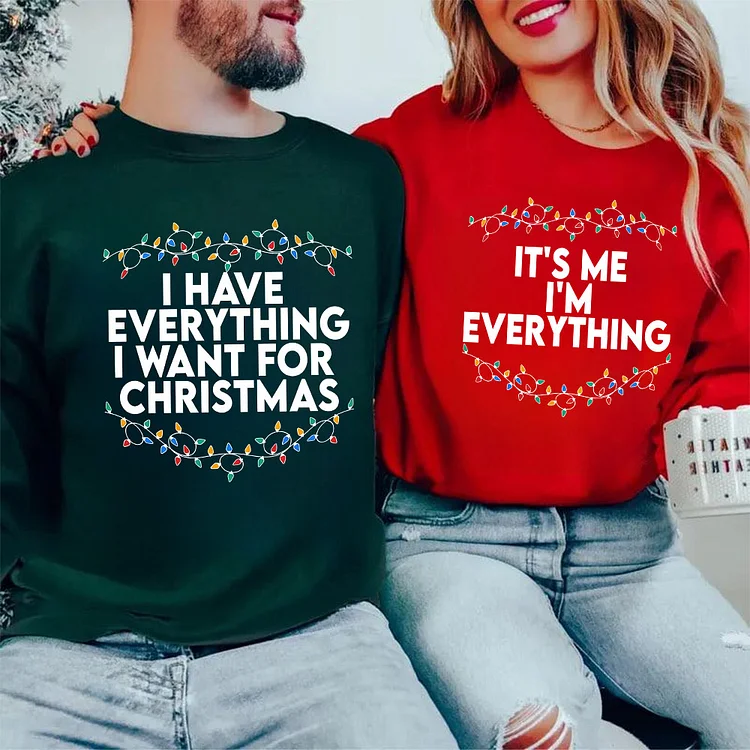 Christmas Party Couple Sweatshirtt, I Have Everything I Want For Christmas Sweatshirt, Couple Matching Tee