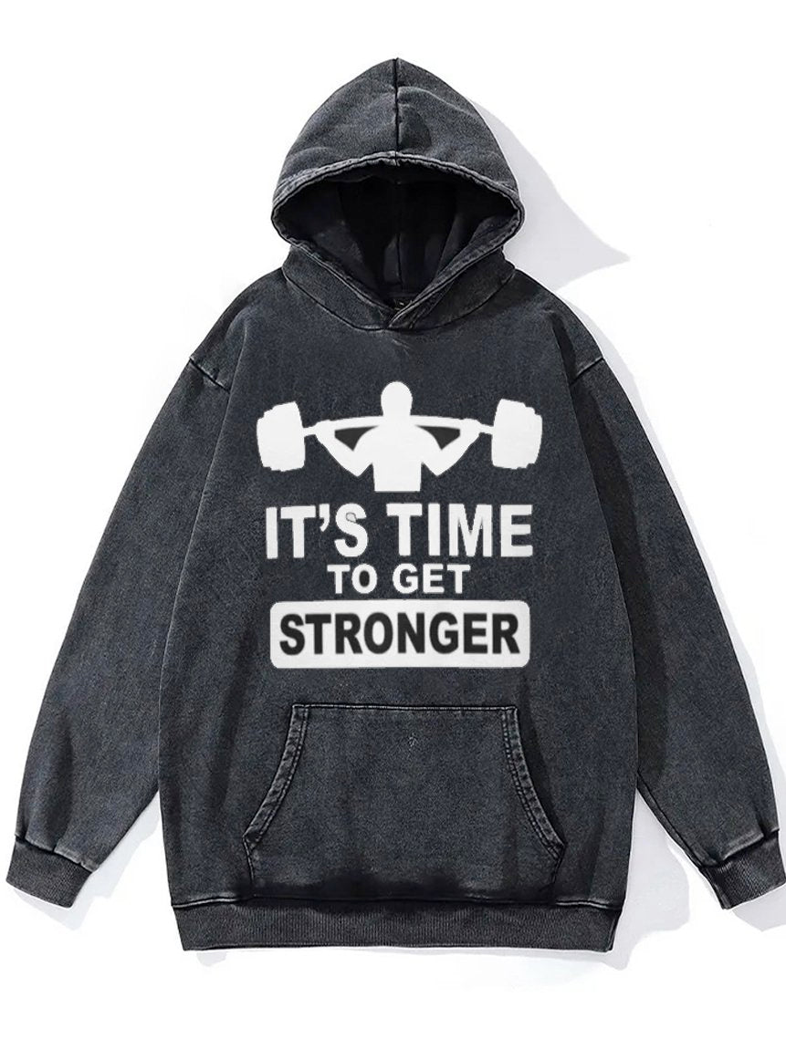 Its Time to Get Stronger  Washed Gym Hoodie
