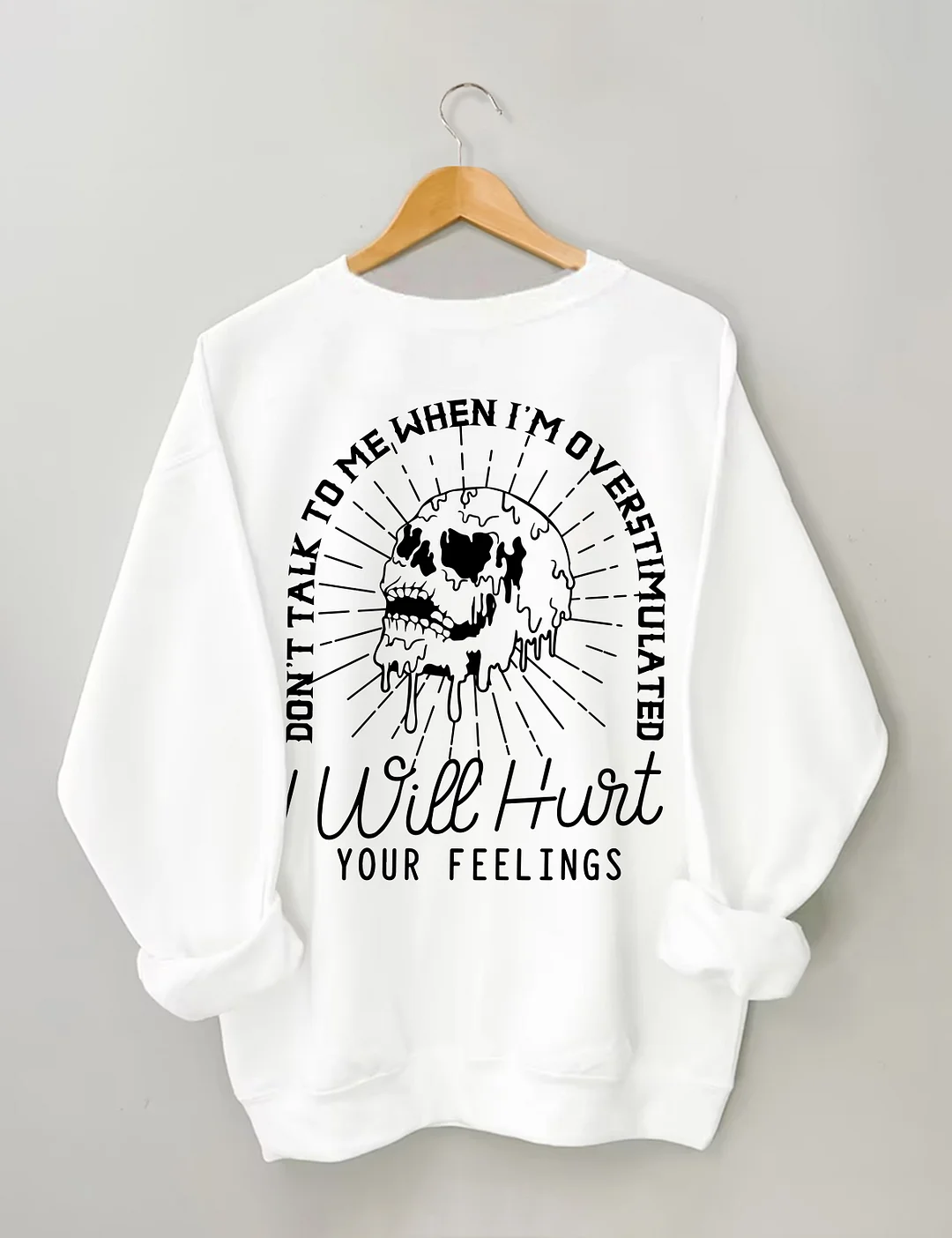 Don't Talk to Me When I'm Overstimulated Sweatshirt