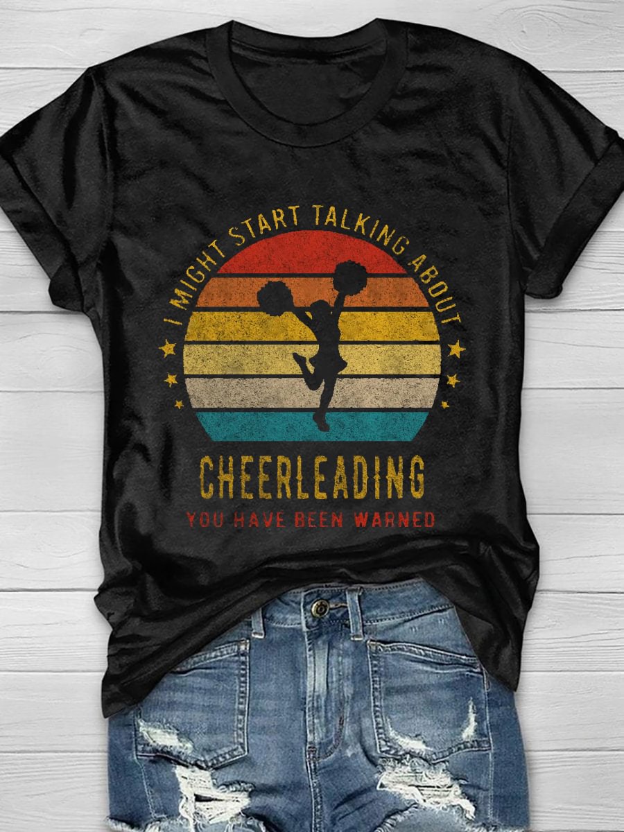 I Might Start Talking About Cheerleading Short Sleeve T-Shirt