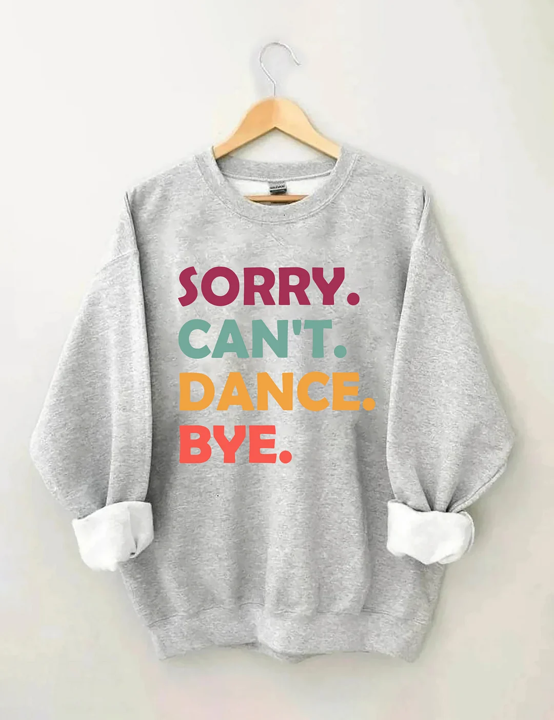 Sorry Can't Dance Bye Sweatshirt