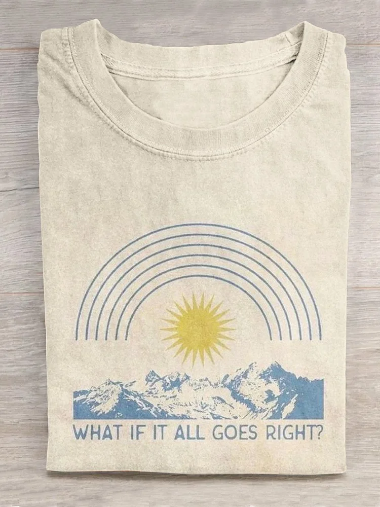 What If It All Goes Right Art Print Casual T-shirt