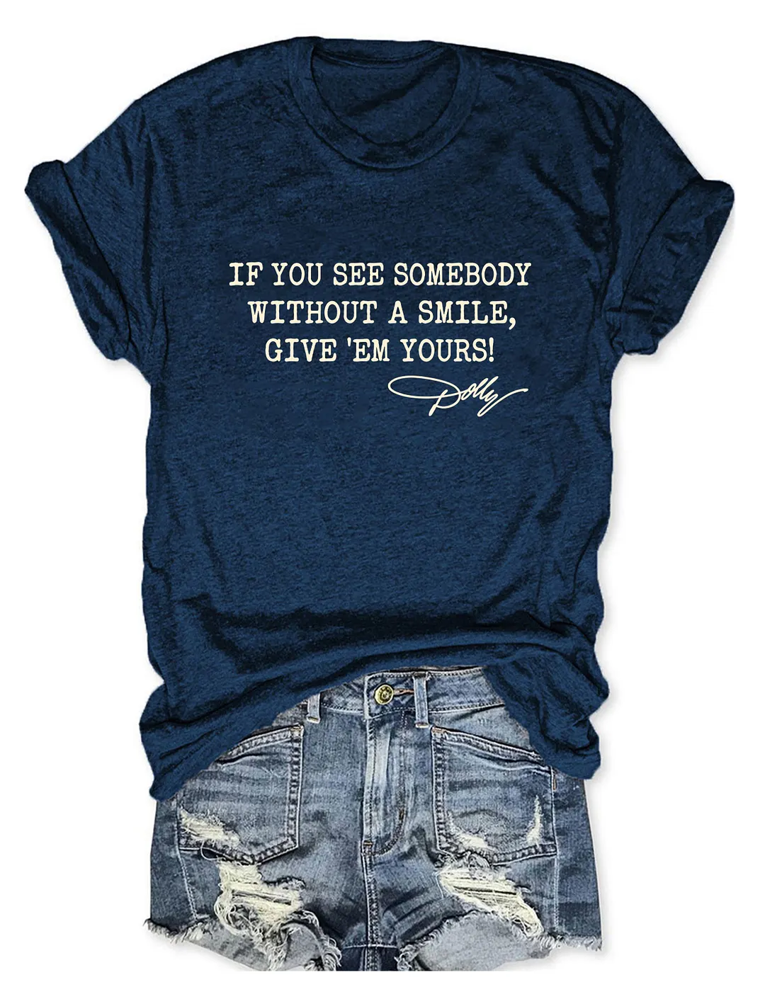 If You See Somebody Without A Smile Give'em Yours Dolly Parton T-shirt
